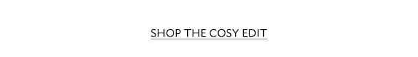  SHOP THE COSY EDIT