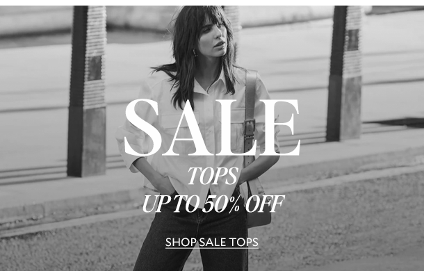 SALE TOPS UP TO 50% OFF. SHOP SALE TOPS. 