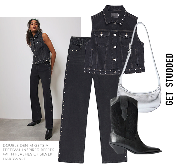 GET STUDDED. DOUBLE DENIM GETS A FESTIVAL-INSPIRED REFRESH WITH FLASHES OF SILVER HARDWEAR.  