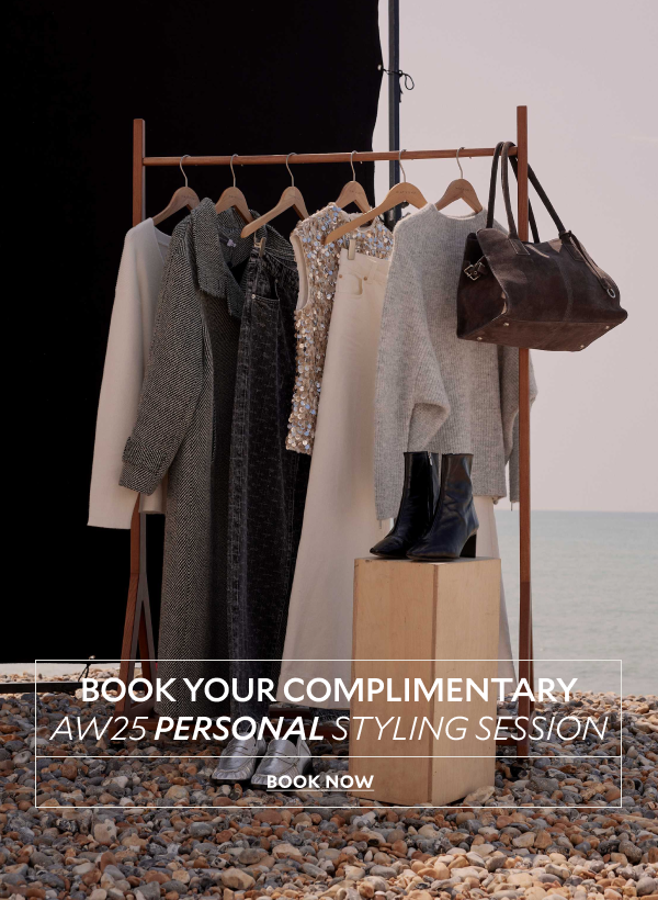 BOOK YOUR COMPLIMENTARY AW25 PERSONAL STYLING SESSION
