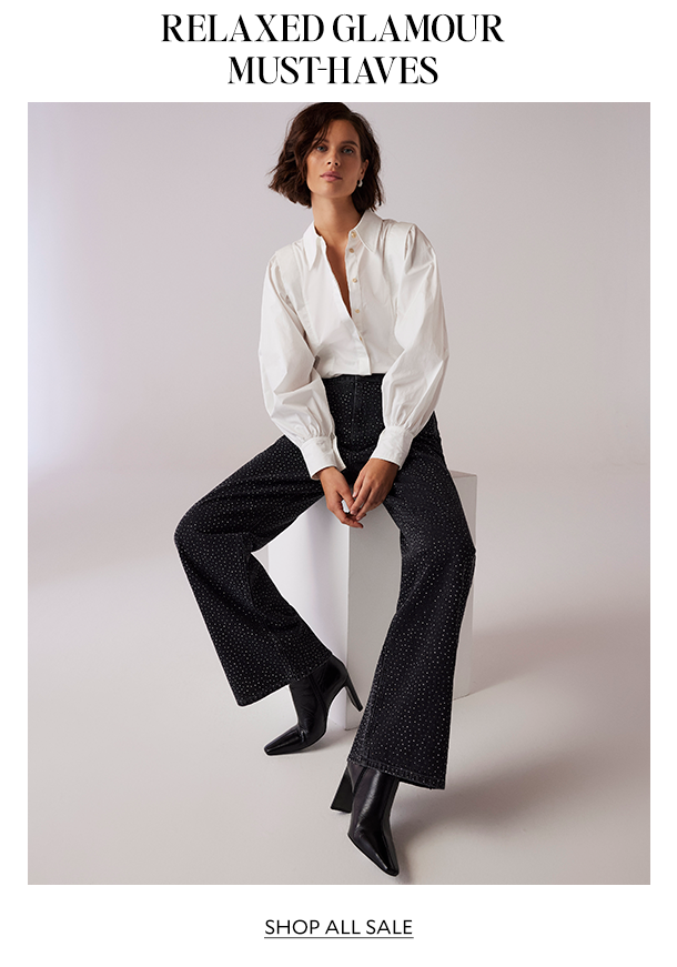  RELAXED GLAMOUR MUST-HAVES. SHOP ALL SALE. 