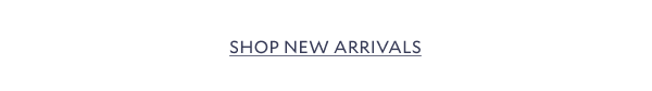 SHOP NEW ARRIVALS.