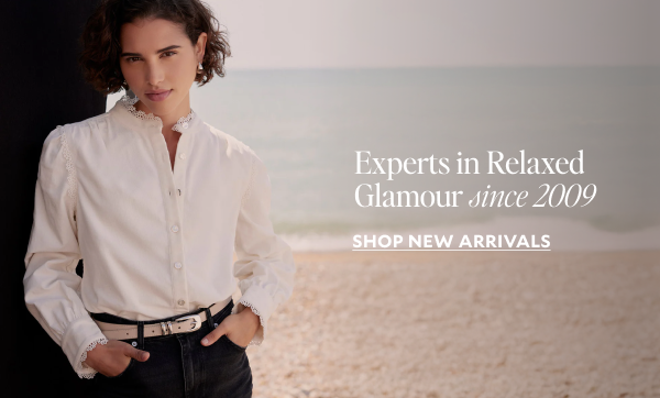 Experts in Relaxed Glamour since 2009. SHOP NEW ARRIVALS.