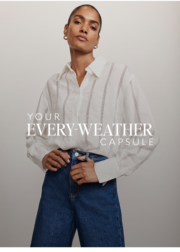 YOUR EVERY-WEATHER CAPSULE. 