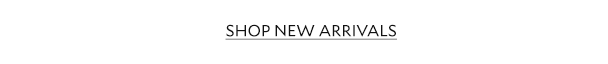  SHOP NEW ARRIVALS