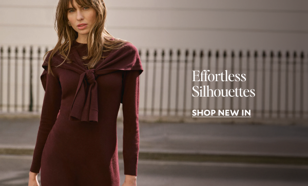 Effortless Silhouettes. SHOP NEW IN.