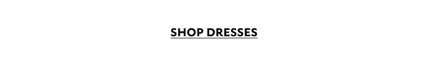 SHOP DRESSES.