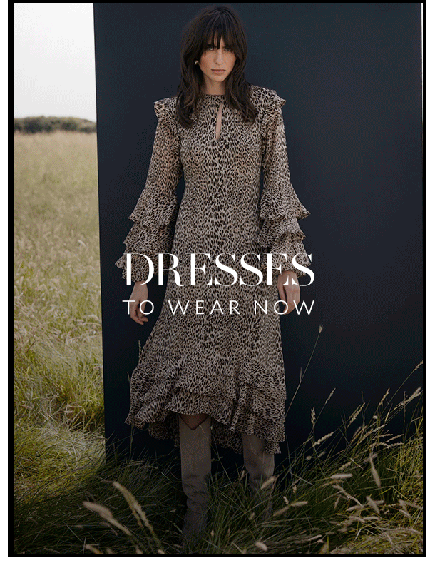 DRESSES TO WEAR NOW. 
