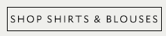 SHOP SHIRTS & BLOUSES