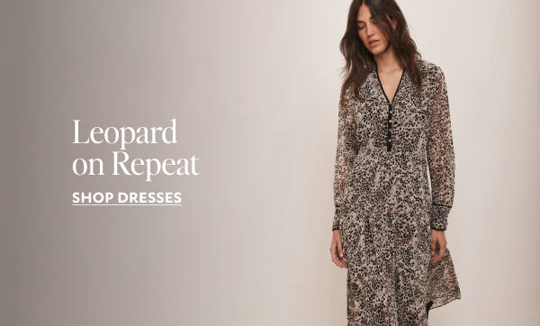 Leopard on Repeat. SHOP DRESSES.