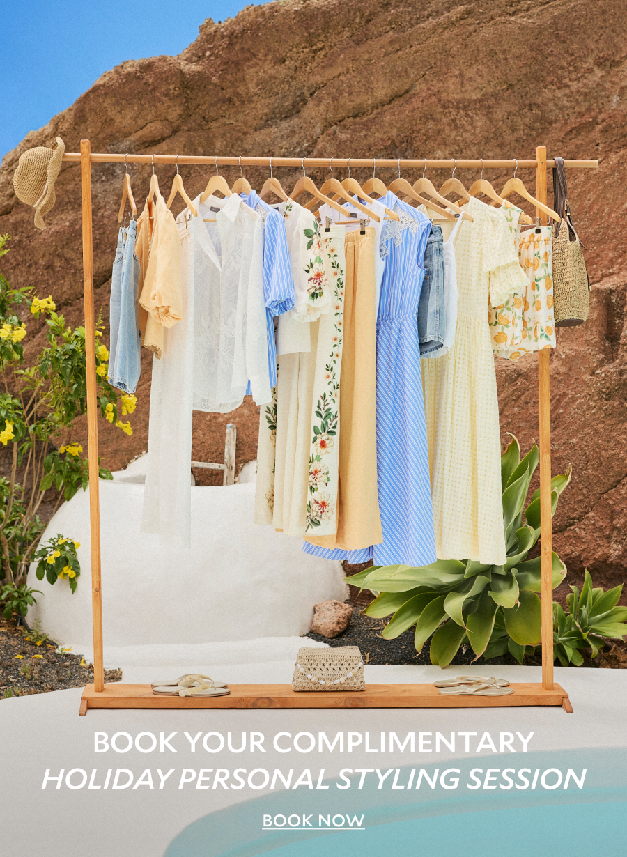 BOOK YOUR COMPLIMENTARY HOLIDAY PERSONAL STYLING SESSION. BOOK NOW
