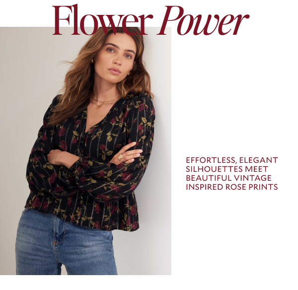 Flower Power. EFFORTLESS, ELEGANT SILHOUETTES MEET BEAUTIFUL VINTAGE INSPIRED ROSE PRINTS.
