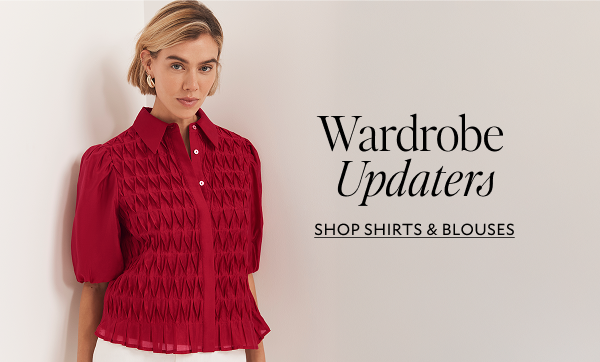 Wardrobe Updates. SHOP SHIRTS & BLOUSES.