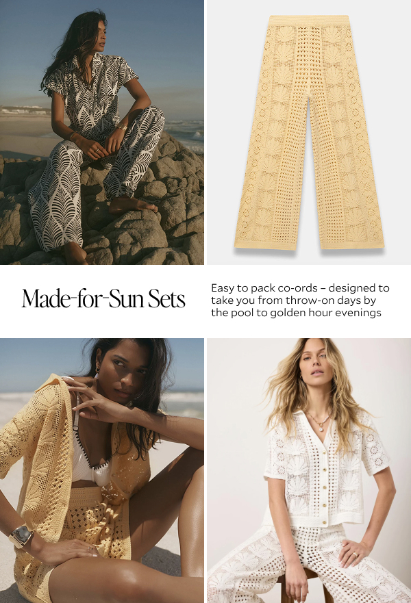 Made-for-sun sets. Easy to pack co-ords - designed to take you from throw-o days by the pool to golden hour evenings