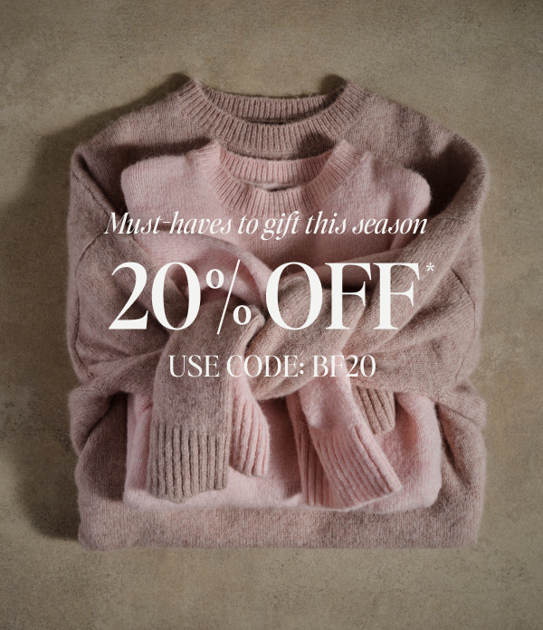 Must-haves to gift this season 20% OFF* USE CODE: BF20