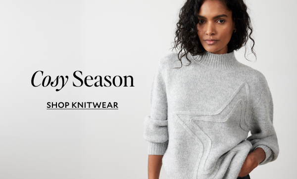 Cosy Season. SHOP KNITWEAR.