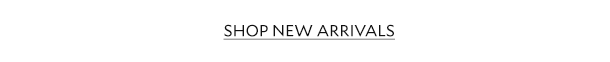 SHOP NEW ARRIVALS.