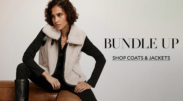 BUNDLE UP. SHOP COATS & JACKETS.