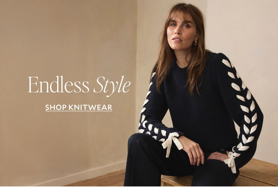 Endless Style. SHOP KNITWEAR