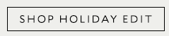 SHOP THE HOLIDAY EDIT