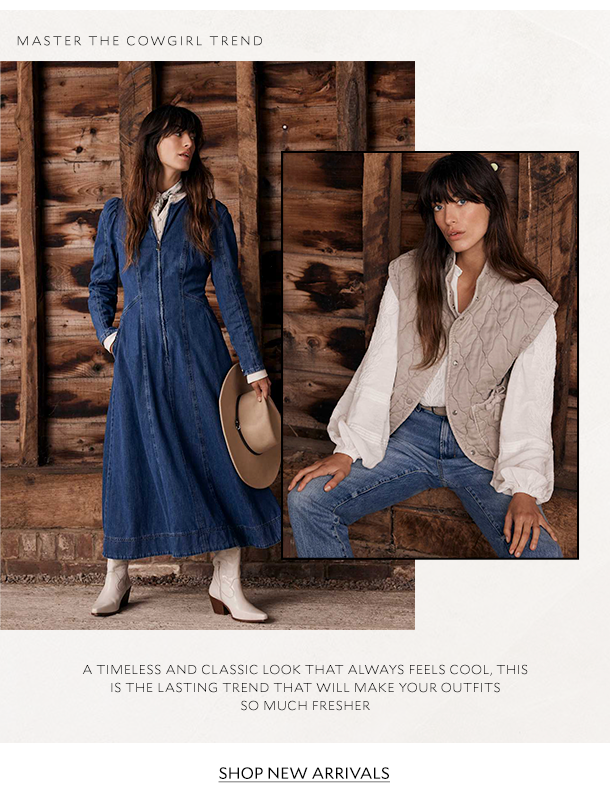 MASTER THE COWGIRL TREND A timeless and classic look that always feel cool, this is the lasting trend that will make your outfits feel so much fresher