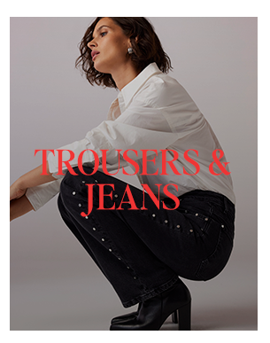 TROUSERS & JEANS
