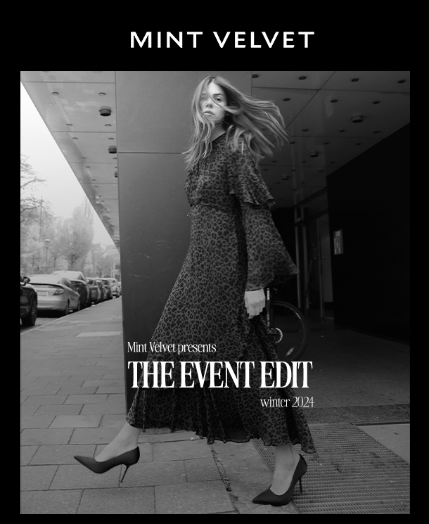 MINT VELVET. Mint Velvet presents THE EVENT EDIT. WINTER 2024. 