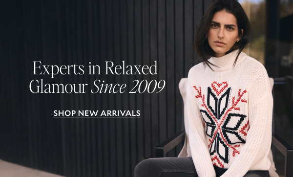 Experts in Relaxed Glamour since 2009. SHOP NEW ARRIVALS 