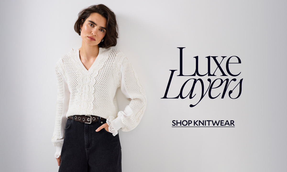 Luxe Layers. SHOP KNITWEAR.