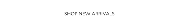 SHOP NEW ARRIVALS