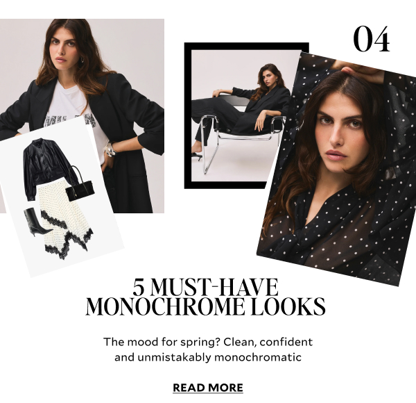 04. 5 MUST-HAVE MONOCHROME LOOKS