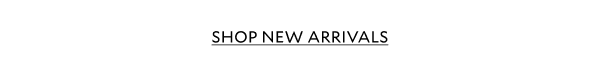 SHOP NEW ARRIVALS