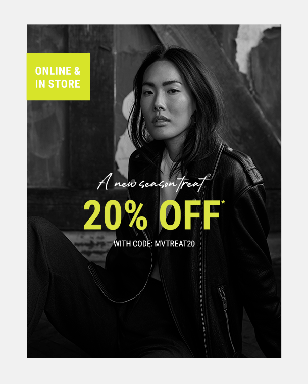 Online & In Store. A NEW SEASON TREAT. 20% OFF*  WITH CODE: MVTREAT20 