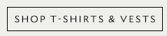 SHOP T-SHIRTS & VESTS