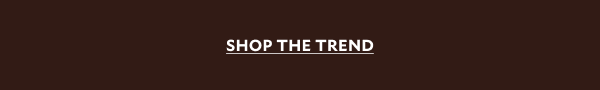 SHOP THE TREND