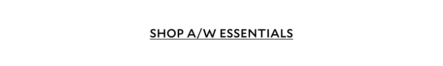 SHOP A/W ESSENTIALS 