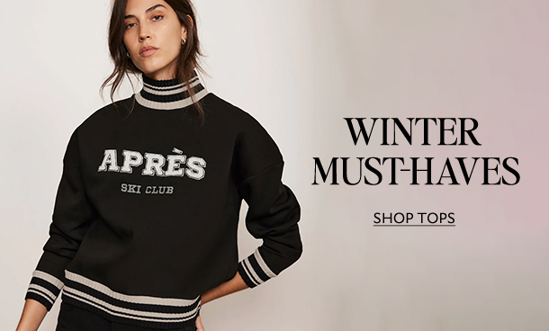 WINTER MUST HAVES. SHOP TOPS