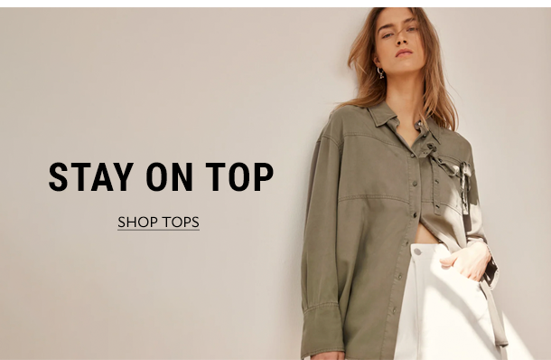 STAY ON TOP. SHOP TOPS. 