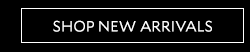 SHOP NEW ARRIVALS