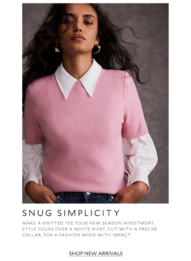 SNUG SIMPLICITY   MAKE A KNITTED TEE YOUR NEW SEASON INVESTMENT. STYLE YOURS OVER A WHITE SHIRT, CUT WITH A PRECISE COLLAR, FOR A FASHION MOVE WITH IMPACT 