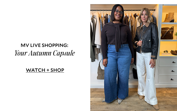 MV LIVE SHOPPING: YOUR AUTUMN CAPSULE. WATCH AND SHOP.
