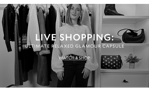 LIVE SHOPPING:    ULTIMATE RELAXED GLAMOUR BUYS   WATCH & SHOP 