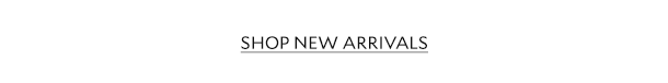 SHOP NEW ARRIVALS