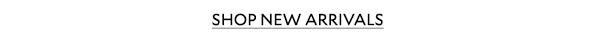 SHOP NEW ARRIVALS