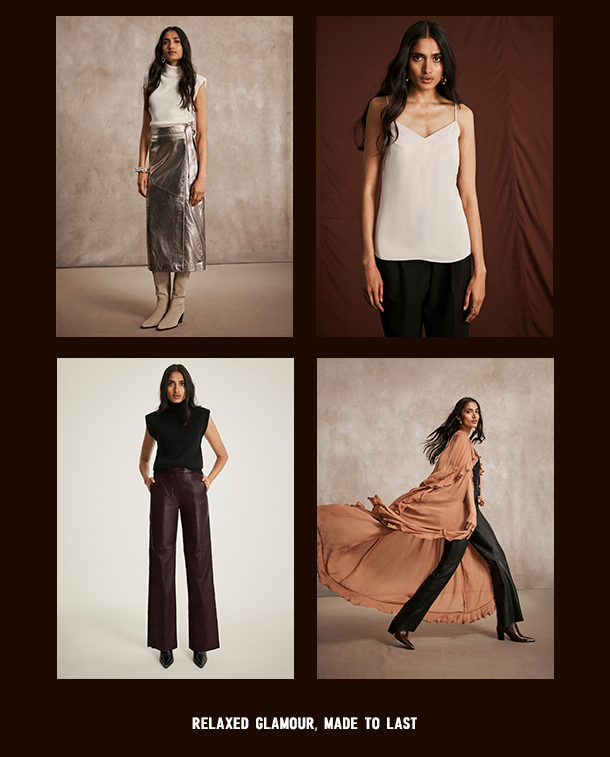 RELAXED GLAMOUR, MADE TO LAST. 
