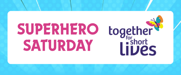 Superhero Saturday with Together For Short Lives