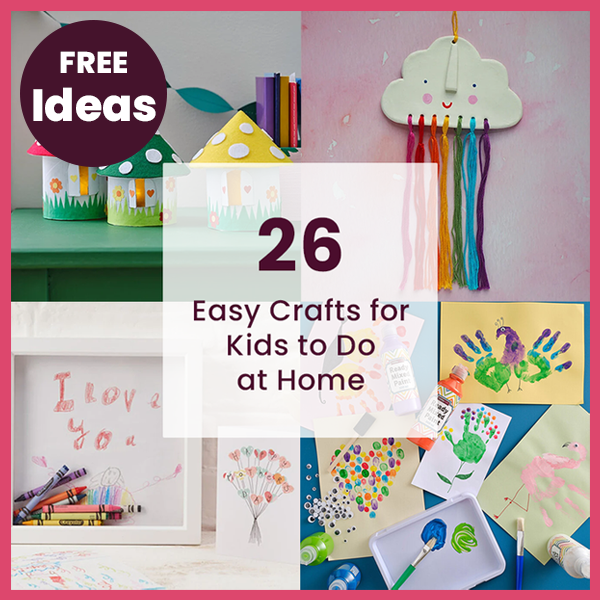 26 Easy Crafts for Kids to Do at Home