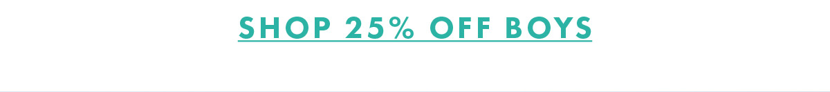 SHOP 25% OFF BOYS