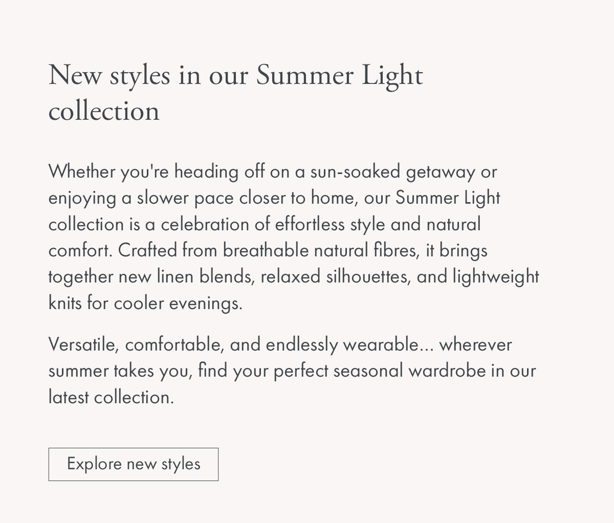 New styles in our Summer Light collection