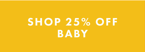 SHOP 25% OFF BABY